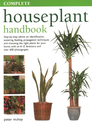 The Complete Houseplant Book: Step-by-step Advice on Identification, Watering, Feeding, Propagation Techniques and Choosing the Right Plants for Your Home Paperback  February 1, 2023